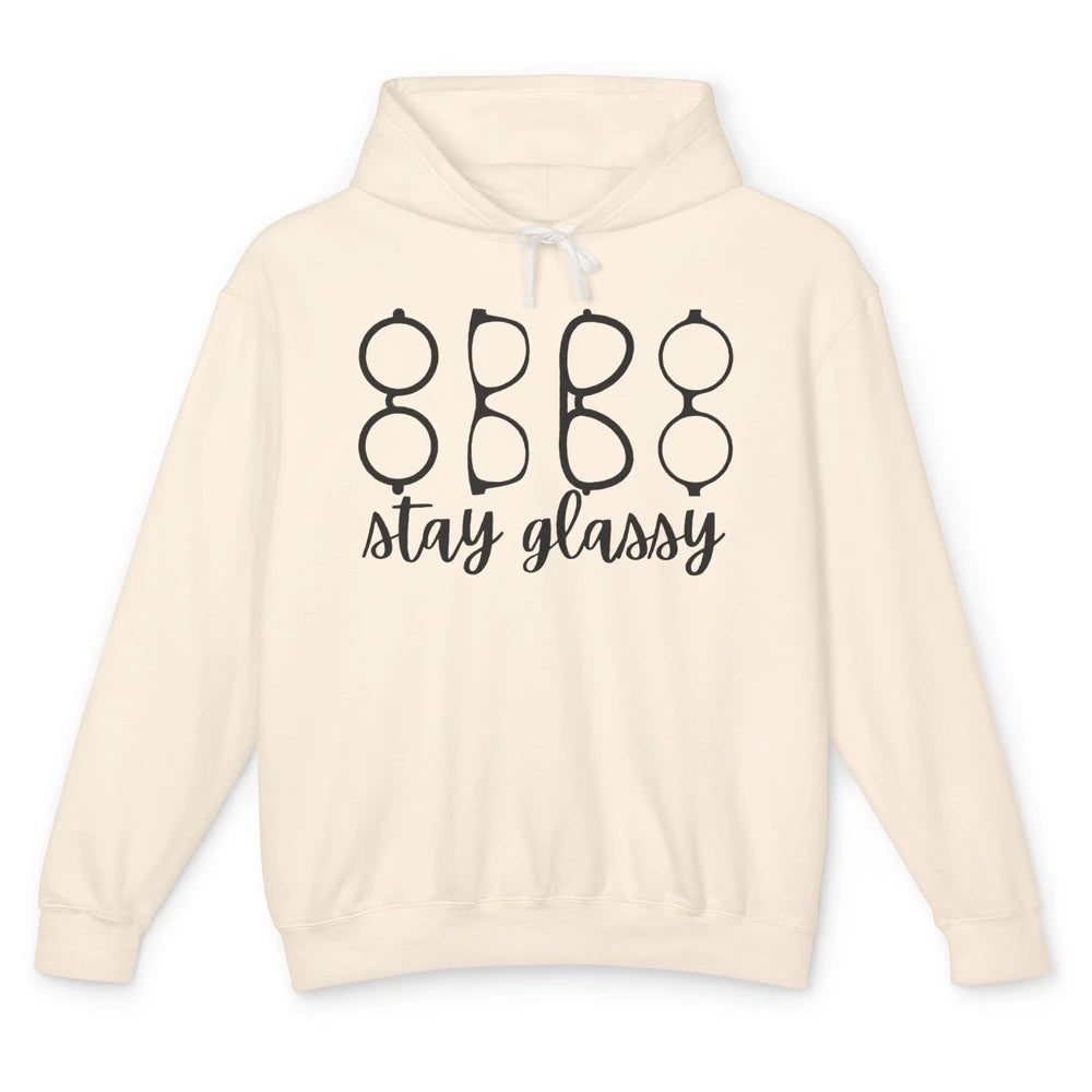 Funny Optometry Eyeglasses Stay Glassy Optometrist Optician Unisex Lightweight Hoodie