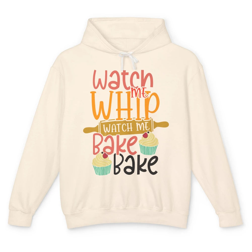 Funny Watch Me Whip Watch Me Bake Bake Cake Baking Sweet Unisex Lightweight Hoodie