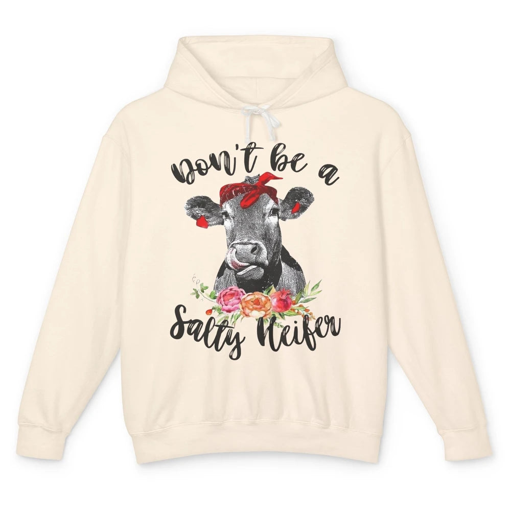 Funny Heifer Headband Don't Be A Salty Heifer Cow Farmers Unisex Lightweight Hoodie