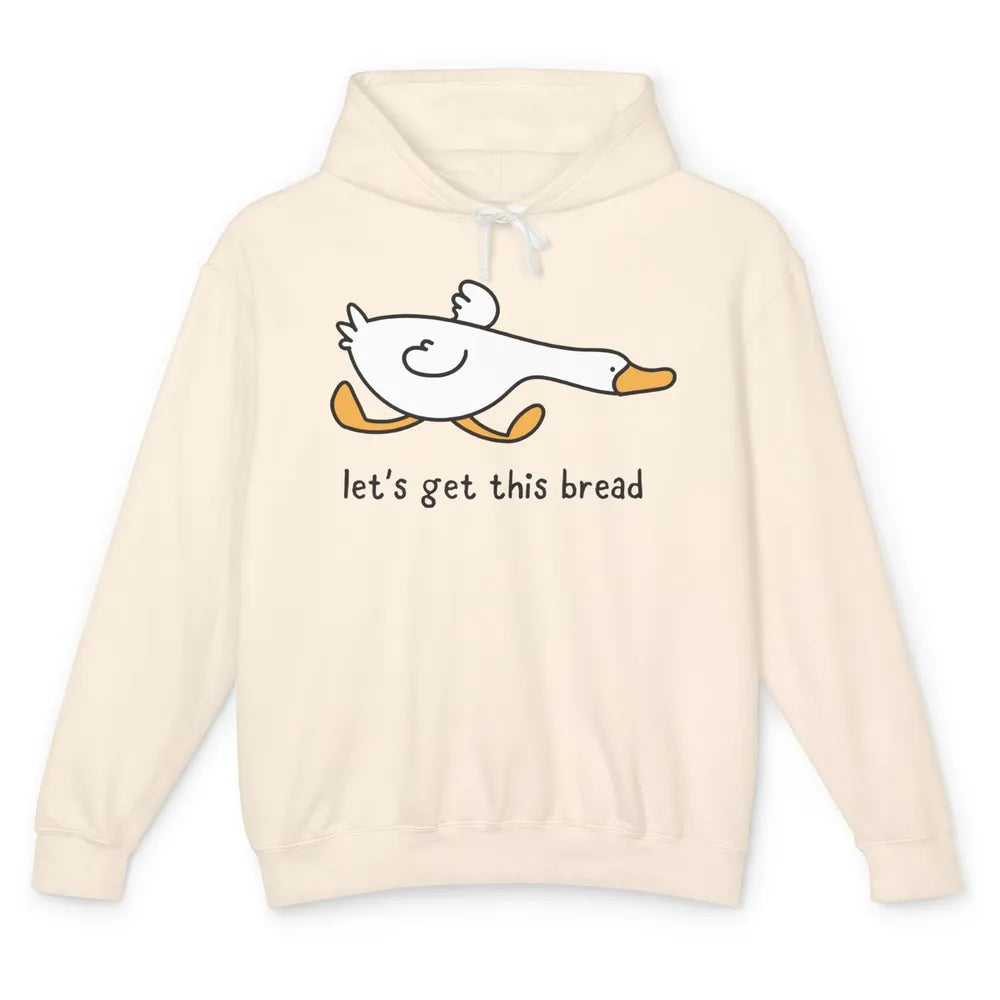 Funny Silly Goose Let's Get This Bread Sarcastic Duck Meme Unisex Lightweight Hoodie