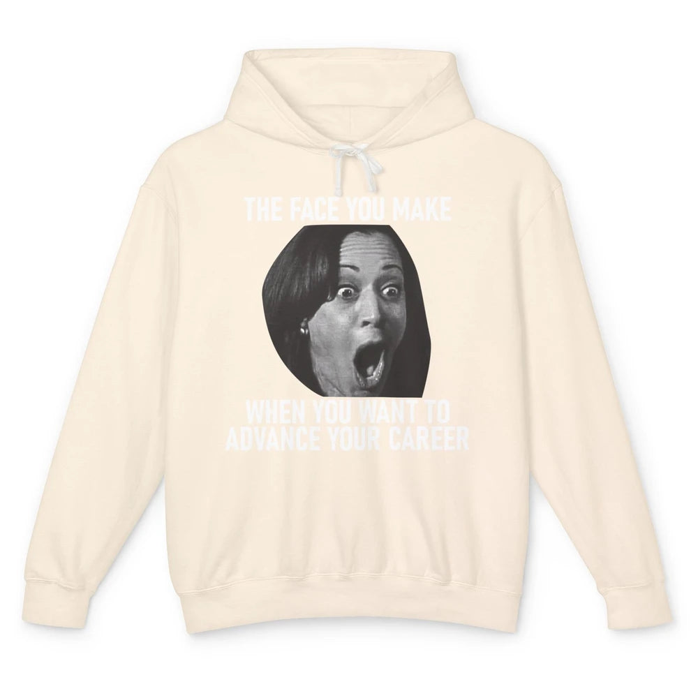 Funny Kamala Harris Face You Make When You Advance Career Unisex Lightweight Hoodie