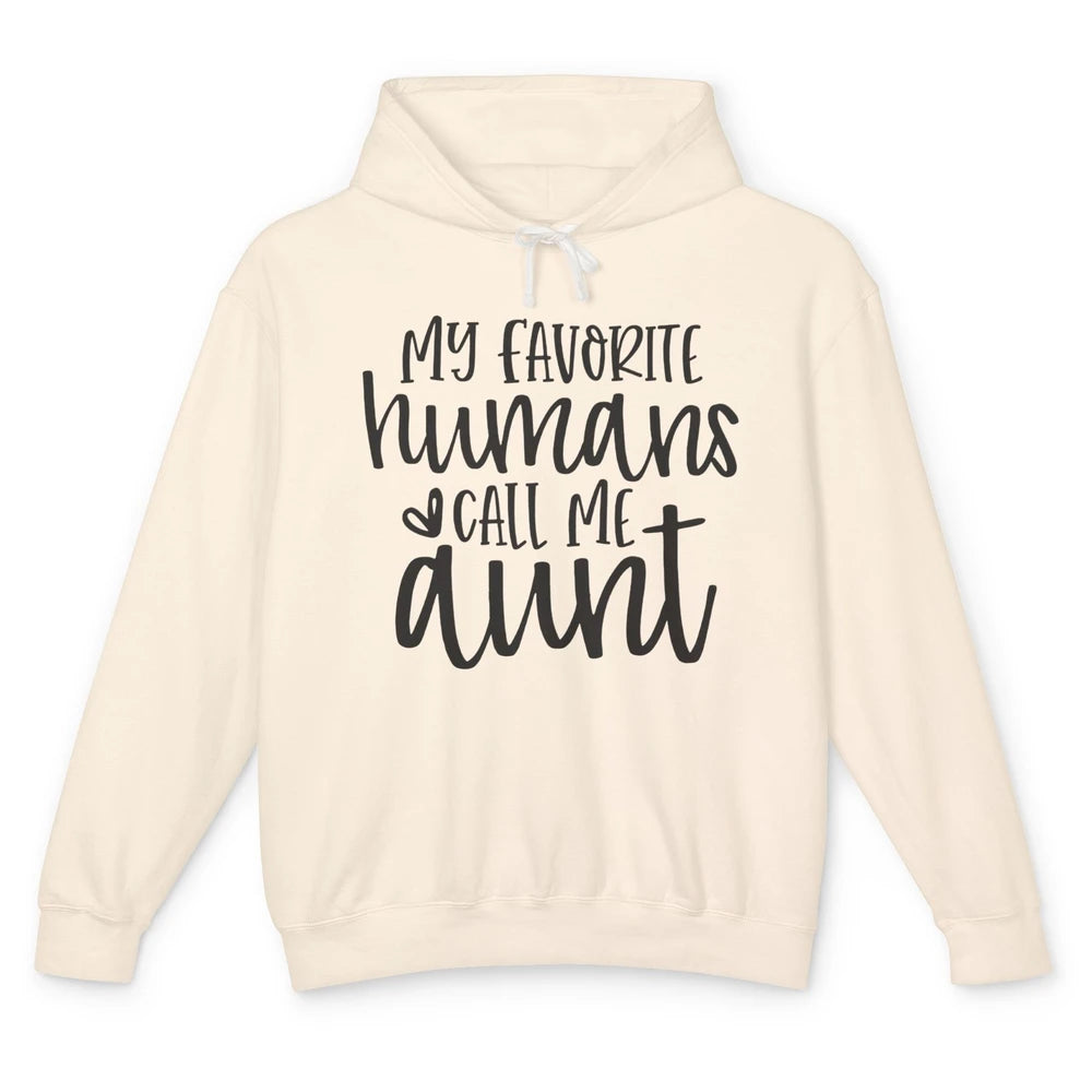 Funny Aunt Life My Favorite Humans Call Me Aunt Auntie Gift Unisex Lightweight Hoodie