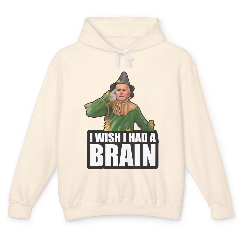 Funny Joe Biden Scarecrow I Wish I Had A Brain Anti Liberals Unisex Lightweight Hoodie