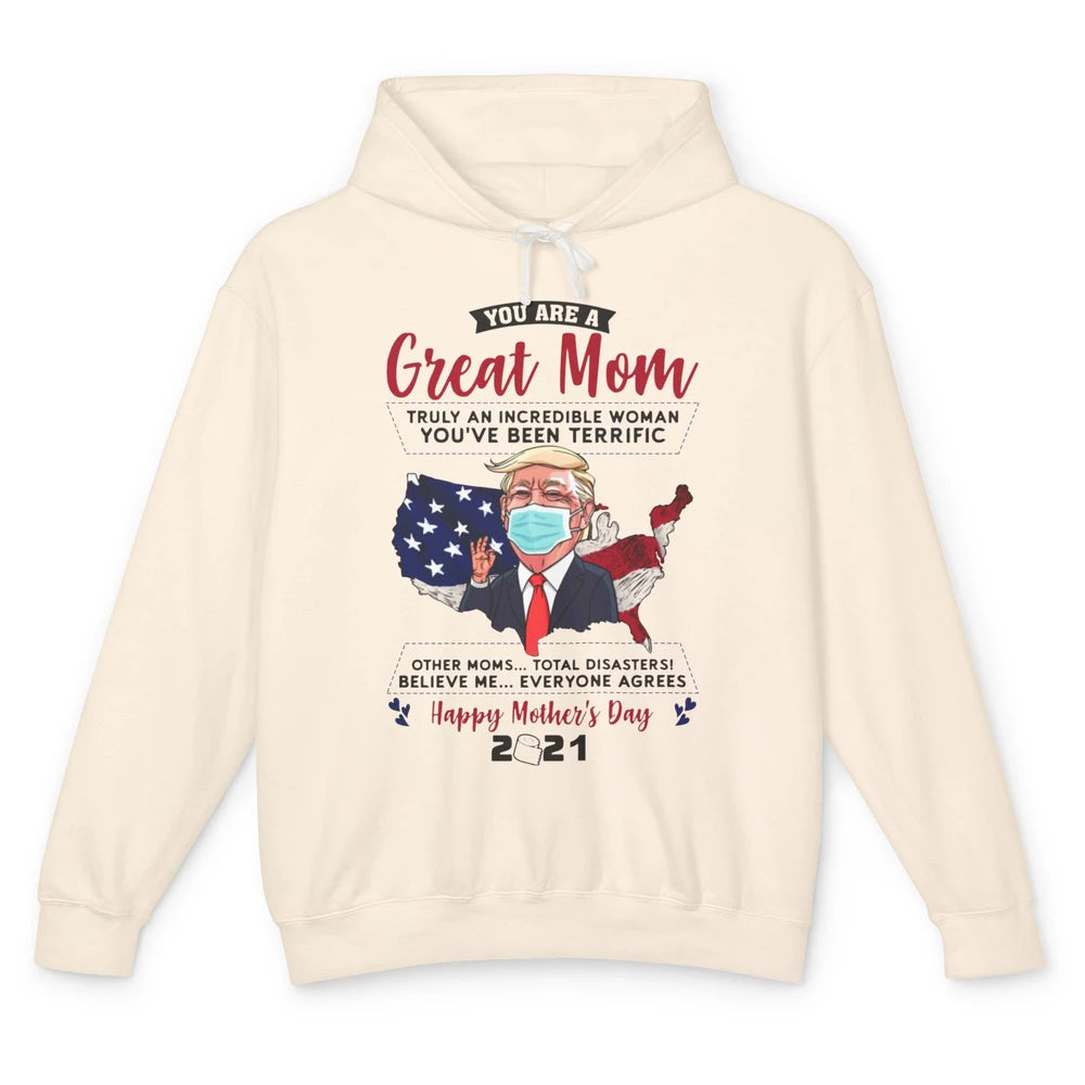 Trump Wearing Mask Mothers Day Gift You Are A Great Mom Unisex Lightweight Hoodie