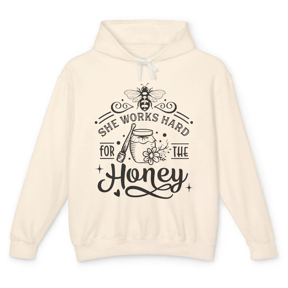 She Works Hard For The Honey Beekeeper Honey Bee Lovers Gift Unisex Lightweight Hoodie