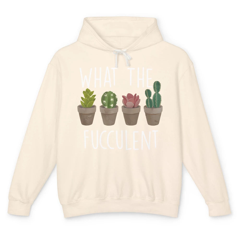 Funny Cactus What The Fucculent Plant Gardening Cactus Lover Unisex Lightweight Hoodie