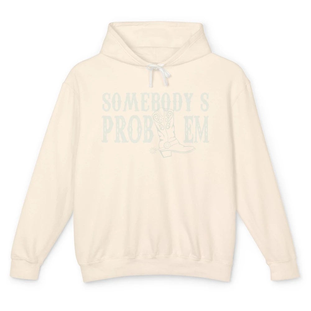 Funny Somebody's Problem Western Country Cowboy Cowgirls Unisex Lightweight Hoodie