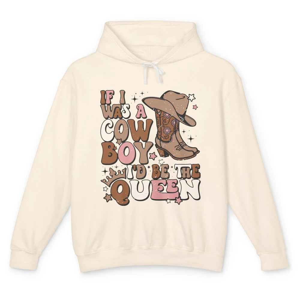 Retro Cowgirls If I Was A Cowboy I'd Be The Queen Western Unisex Lightweight Hoodie