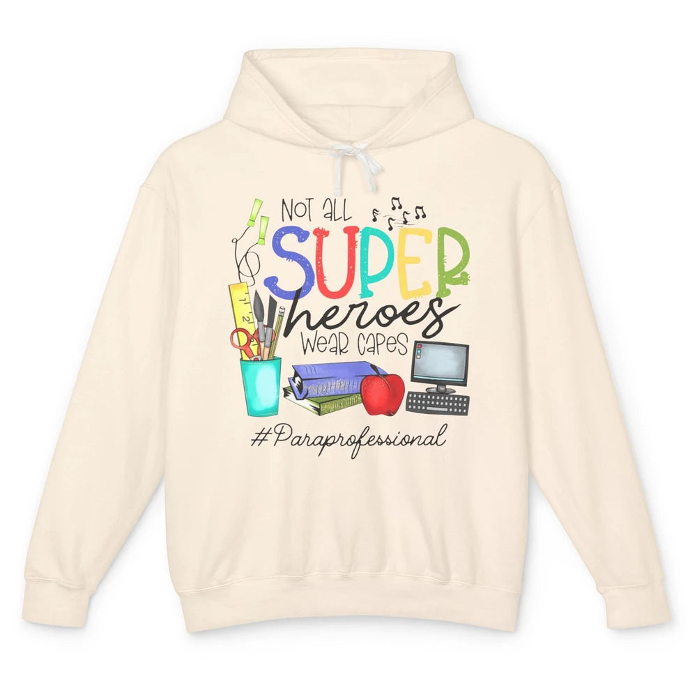 Not All Super Heroes Wear Capes Paraprofessional Life Para Unisex Lightweight Hoodie