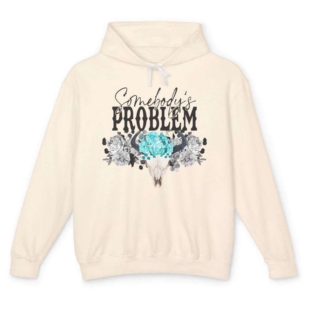 Floral Bull Skull Somebody's Problem Western Country Cowgirl Unisex Lightweight Hoodie