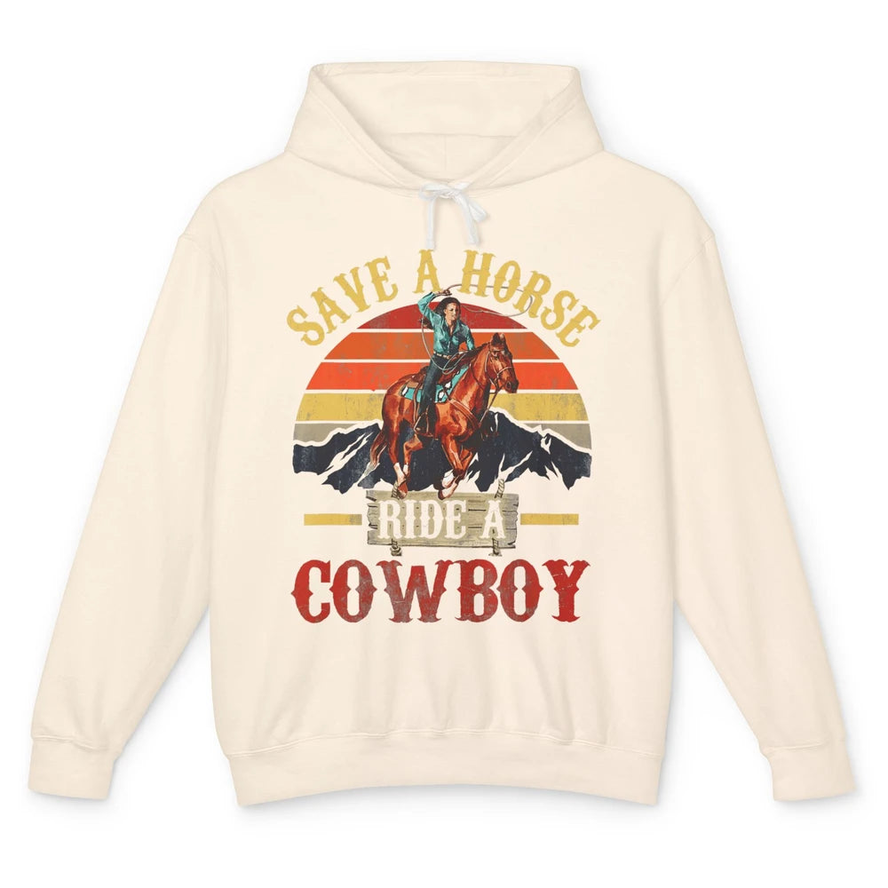 Save A Horse Ride A Cowboy Rodeo Vintage Cowgirl Southern Western Country Horseback Howdy Unisex Lightweight Hoodie