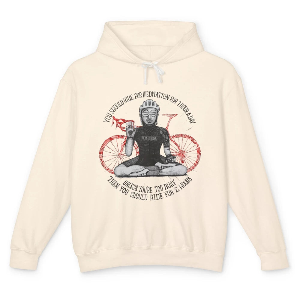 Cycology Cycling You Should Ride For Meditation For 1 Hour Unisex Lightweight Hoodie