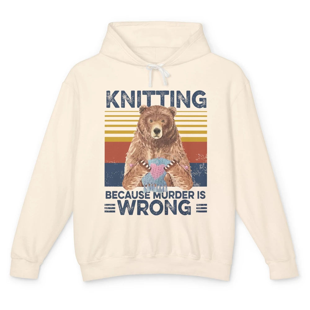 Funny Bear Knitting Because Murder Is Wrong Crochet Retro Unisex Lightweight Hoodie