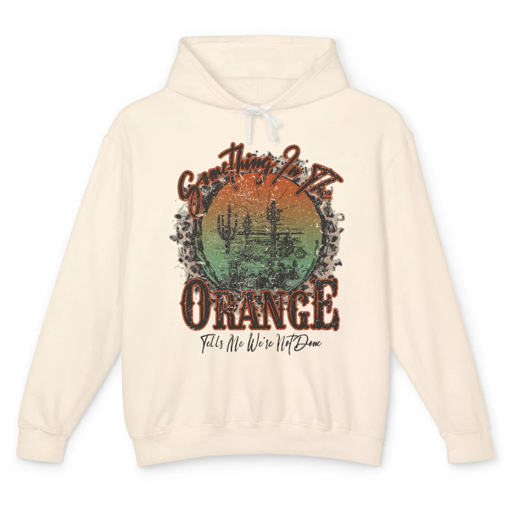 Retro Desert Sunset Something In The Orange Western Country Unisex Lightweight Hoodie