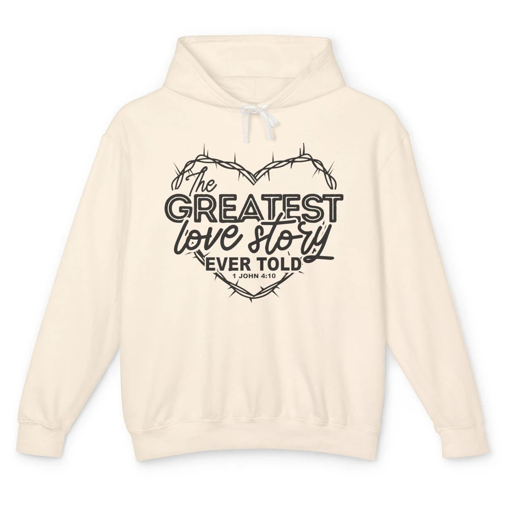 Christian The Greatest Love Story Ever Told Bible Religious Unisex Lightweight Hoodie