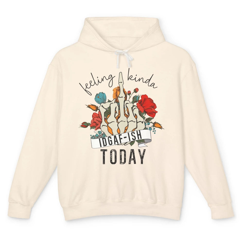 Floral Skeleton Feeling Kinda IDGAF-ish Today Sarcastic Unisex Lightweight Hoodie