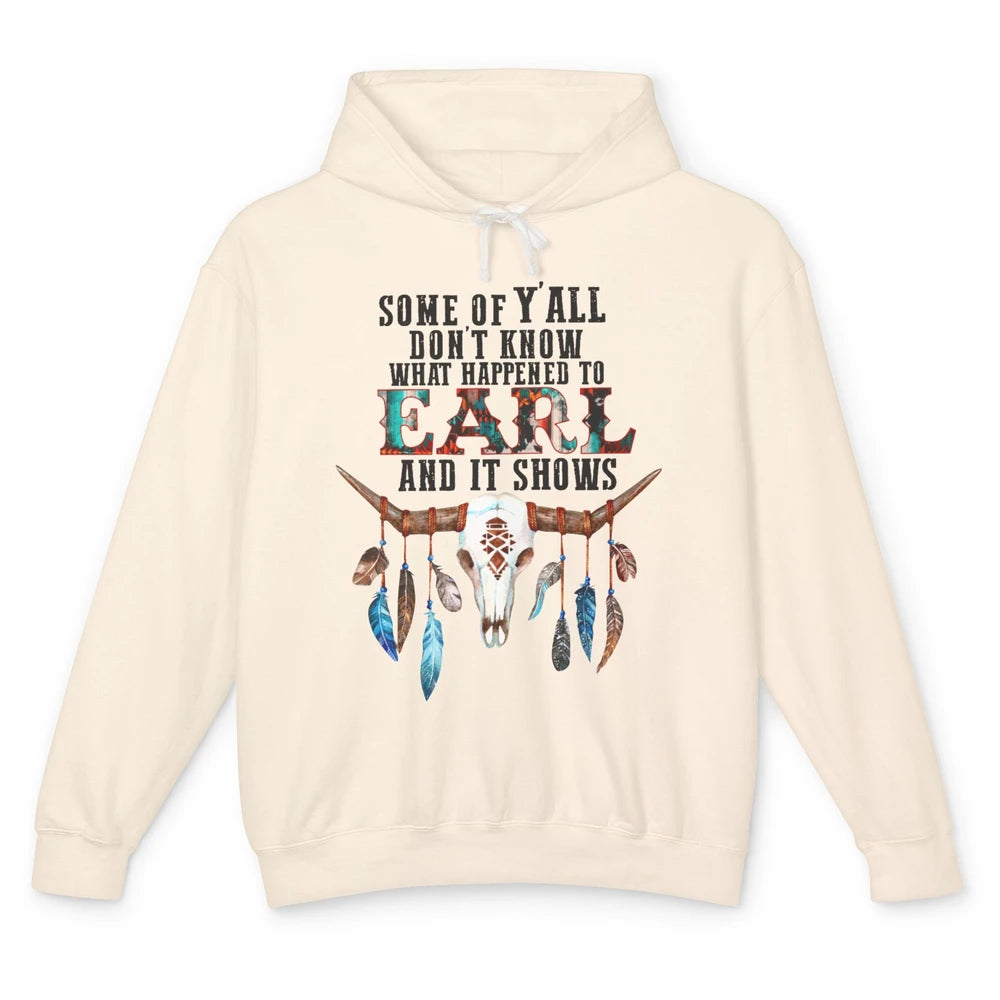 Bull Skull Some Of You Don't Know What Happened Earl Western Unisex Lightweight Hoodie