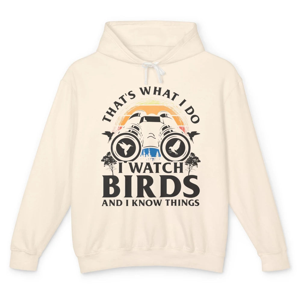 Funny Thats What I Do I Watch Birds Know Things Bird Watcher Unisex Lightweight Hoodie