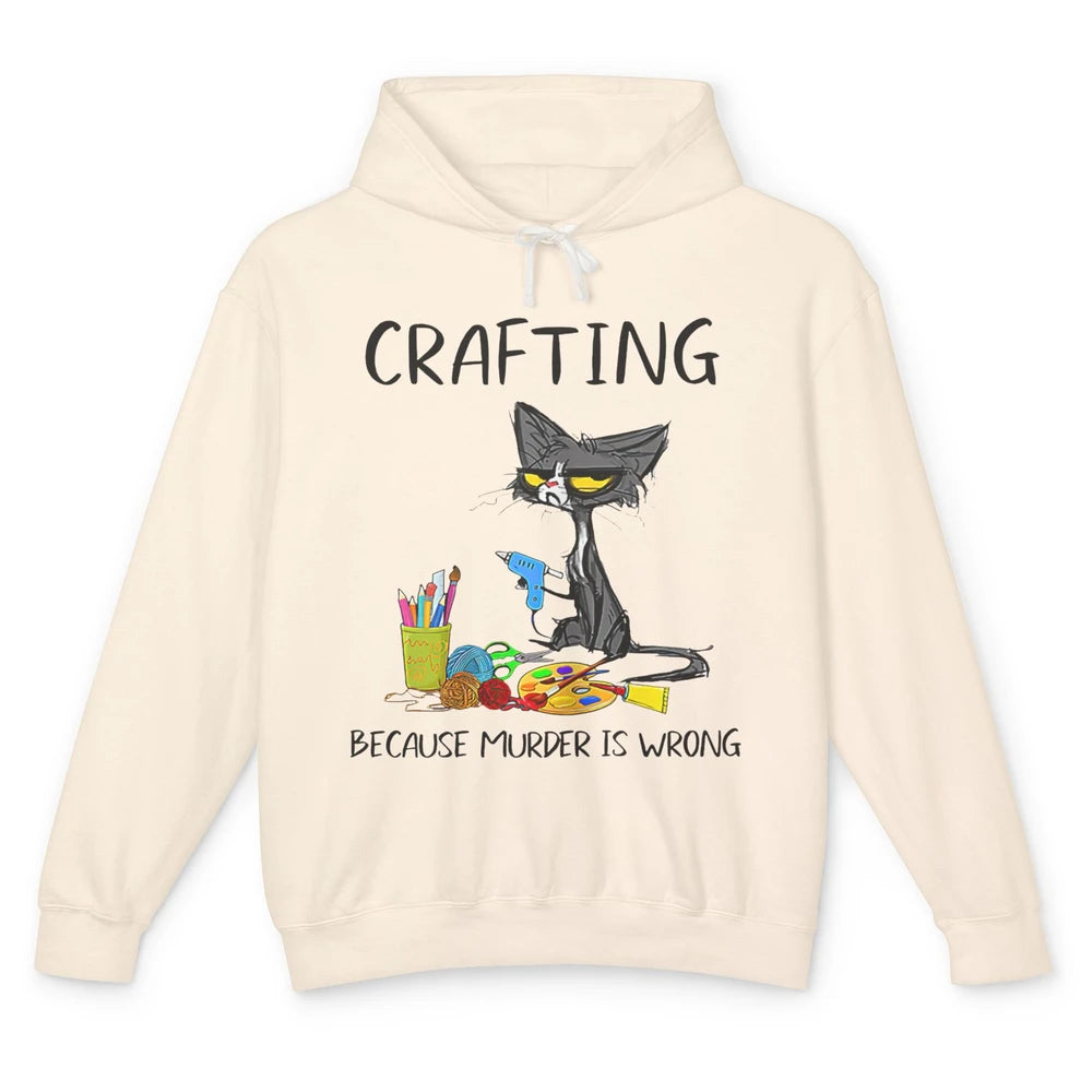 Funny Black Cat Crafting Because Murder Is Wrong Crafters Unisex Lightweight Hoodie