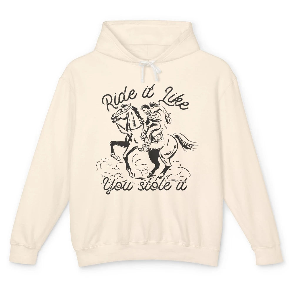 Vintage Cowgirl Riding Horse Ride It Like You Stole Western Unisex Lightweight Hoodie