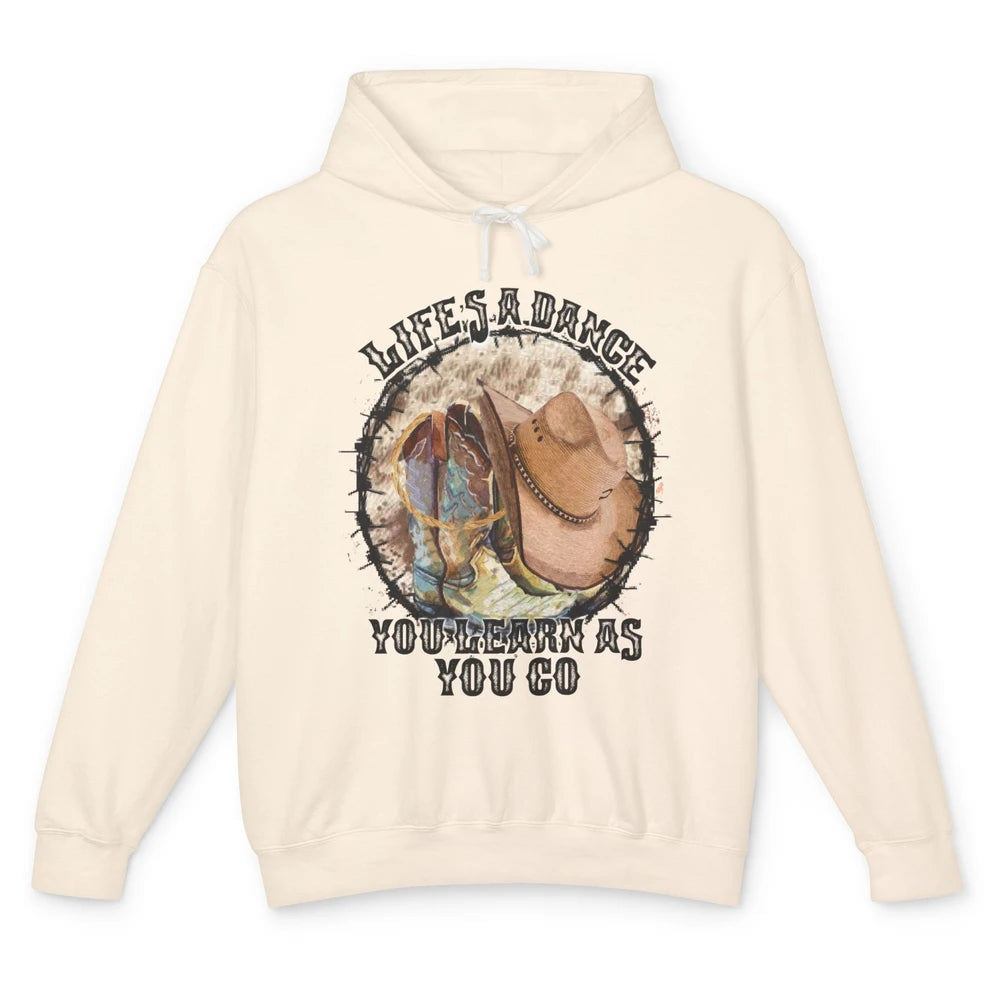 Cowboy Boots Hat Life Is A Dance You Learn As You Go Western Unisex Lightweight Hoodie