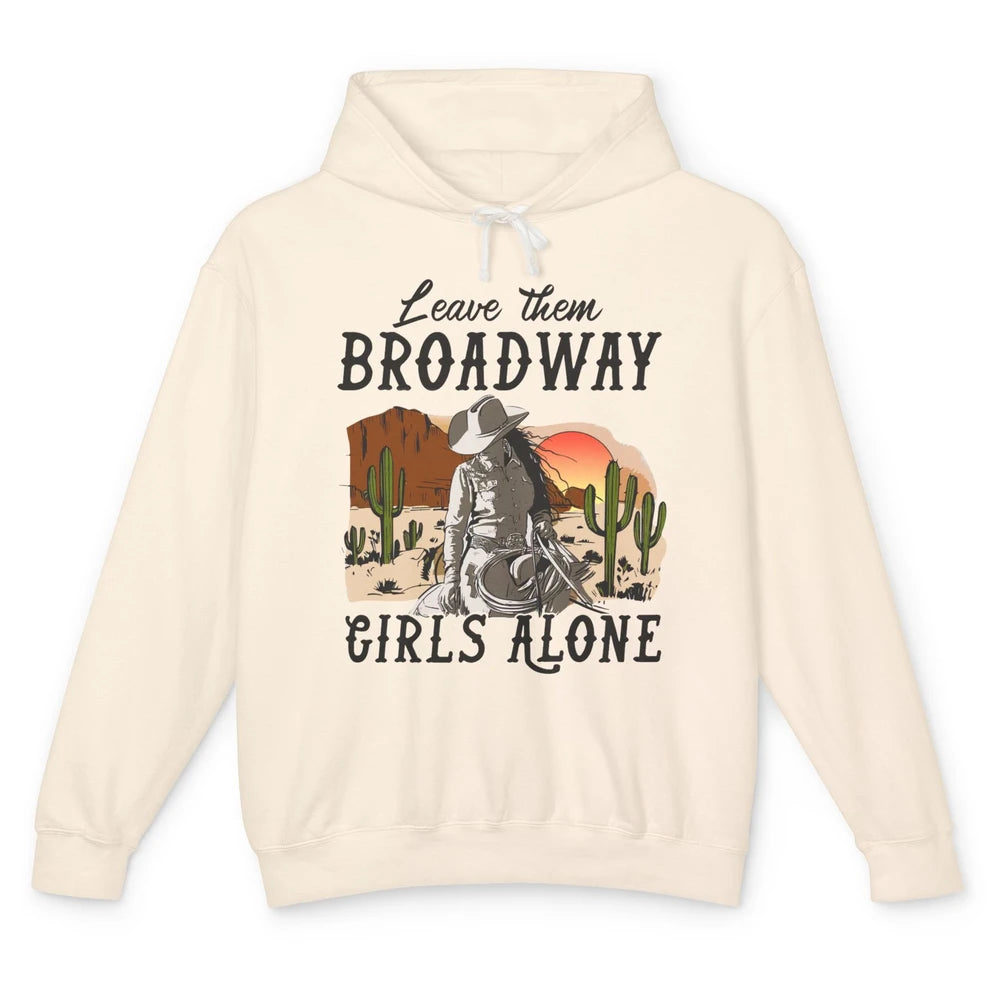 Cowgirl Desert Sunset Leave Them Broadway Girl Alone Western Unisex Lightweight Hoodie