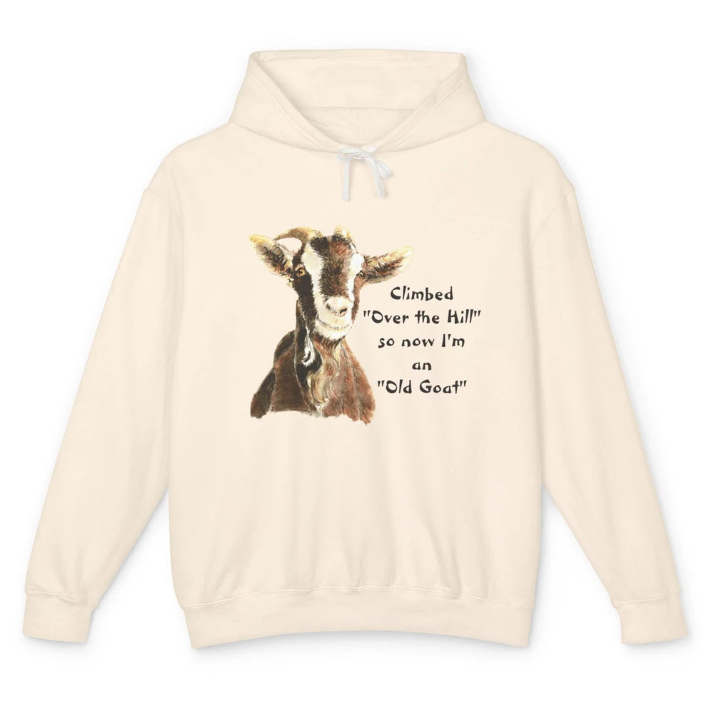 Funny Climb Over Hill Now Old Goat Sarcastic Farm Animal Pet Unisex Lightweight Hoodie