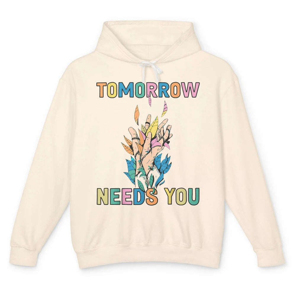 Tomorrow Needs You Therapist Be Kind Mental Health Matters Unisex Lightweight Hoodie