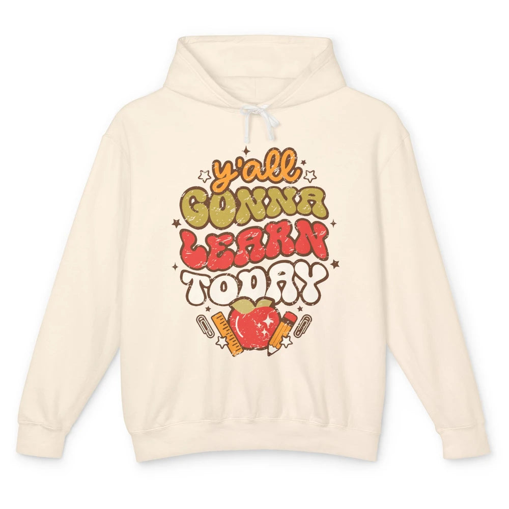 Teacher Life Y'all Gonna Learn Today Groovy Back To School Unisex Lightweight Hoodie