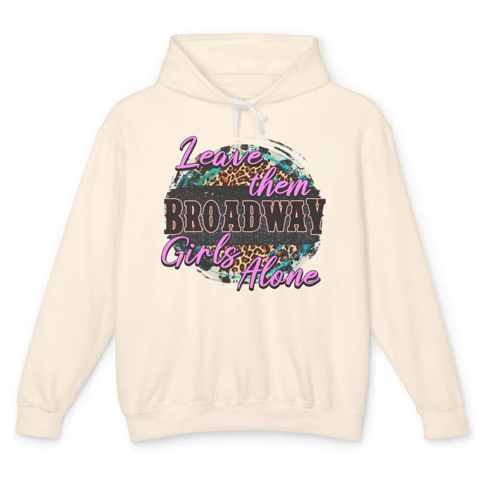 Leopard Cowgirl Leave Them Broadway Girls Alone Western Girl Unisex Lightweight Hoodie