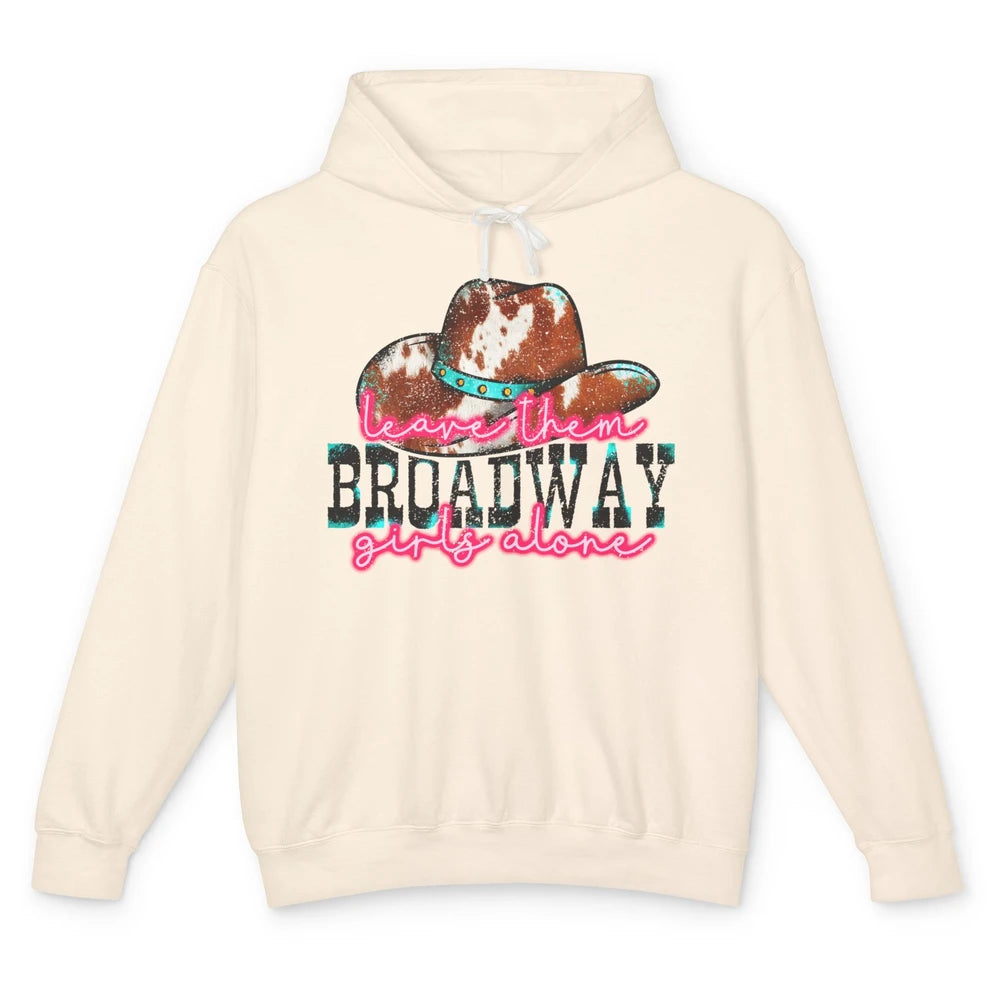 Leopard Cowgirl Hat Leave Them Broadway Girls Alone Western Unisex Lightweight Hoodie