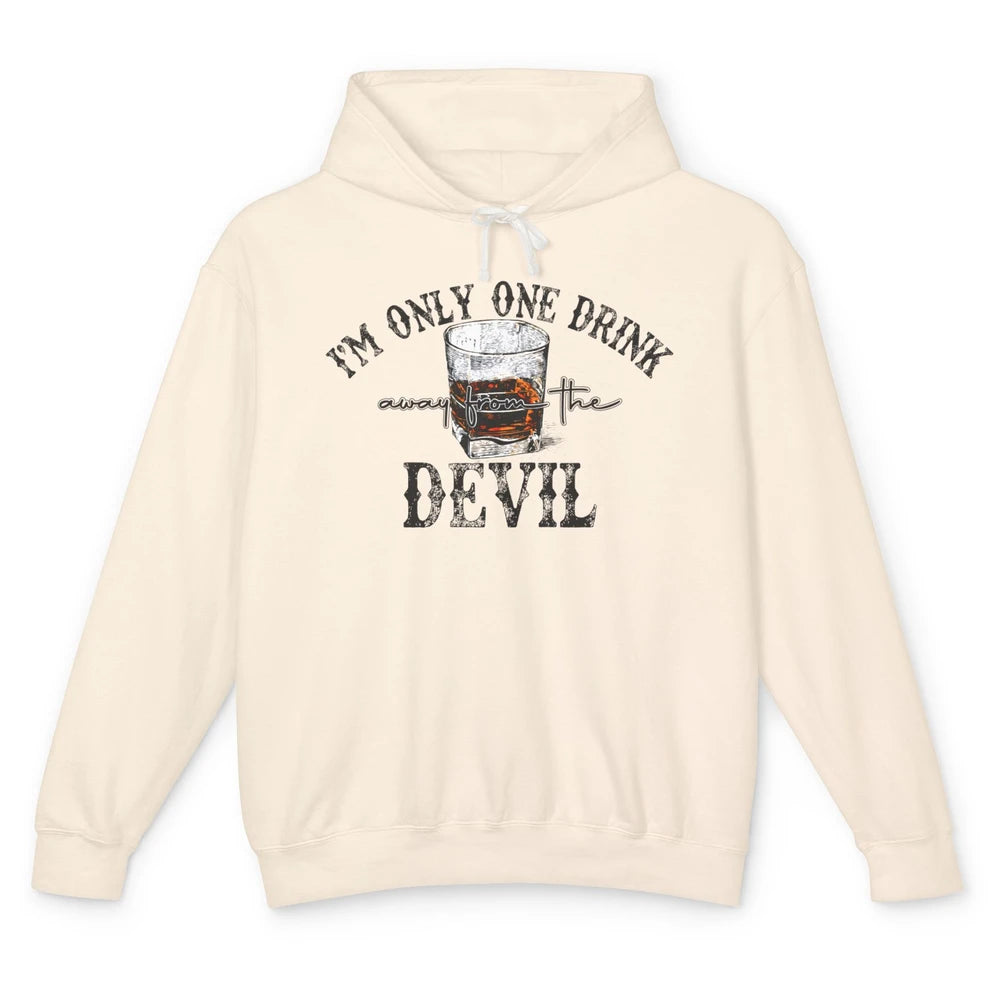 I'm Only One Drink Away From The Devil Western Drink Whiskey Unisex Lightweight Hoodie