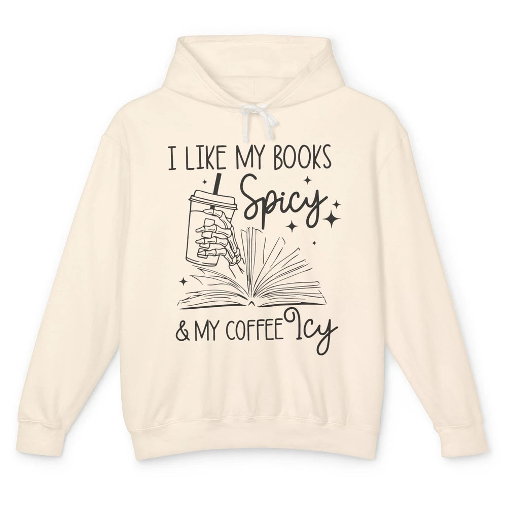 I Like My Books Spicy And My Coffee Icy Book Lovers Bookish Unisex Lightweight Hoodie