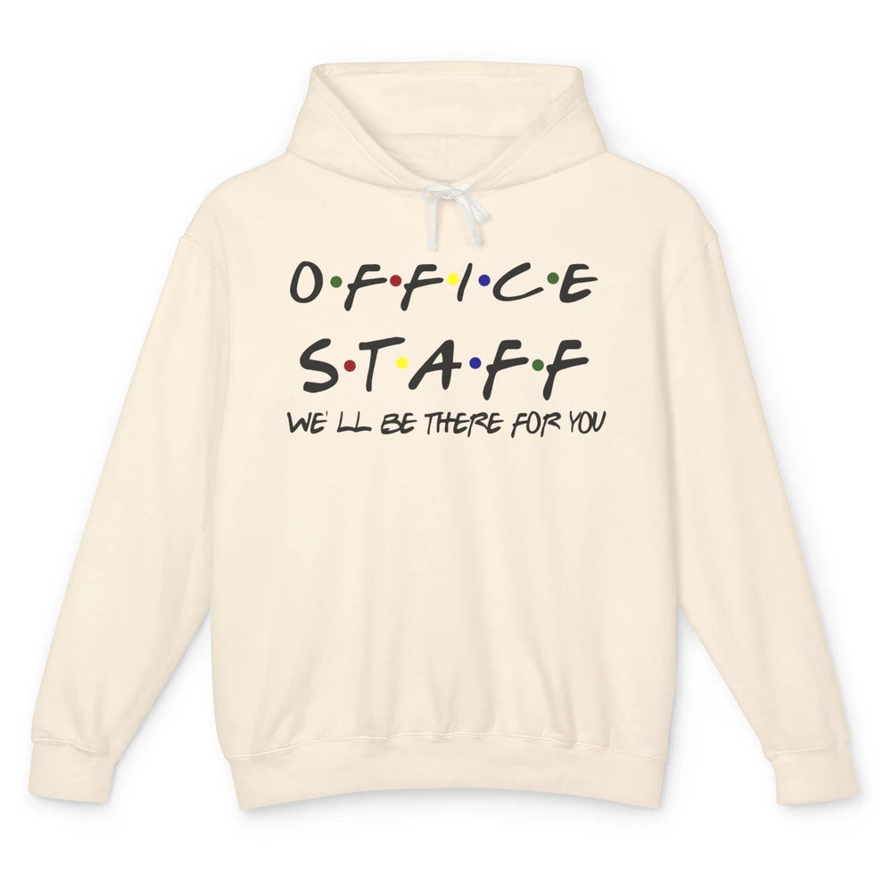 Office Staff I'll Be There For You Office Work Secretary Unisex Lightweight Hoodie