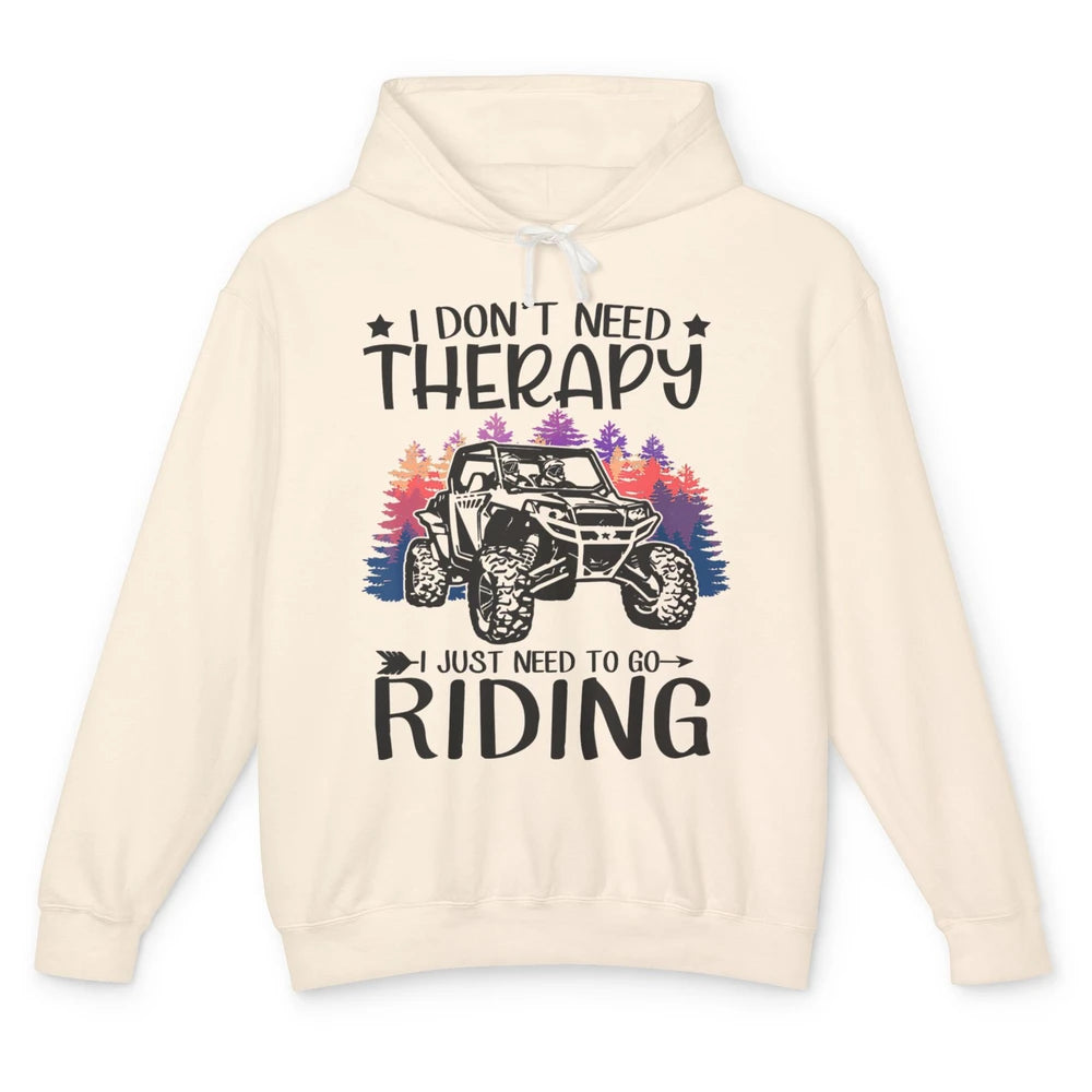 Retro Dont Need Therapy Just Ride UTV Offroad Riding SXS Mud Unisex Lightweight Hoodie