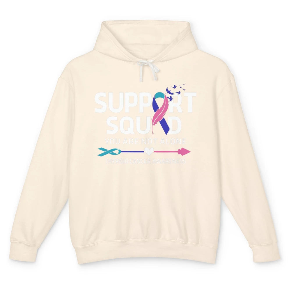 Thyroid Cancer Awareness Support Squad Warrior You Not Alone Unisex Lightweight Hoodie