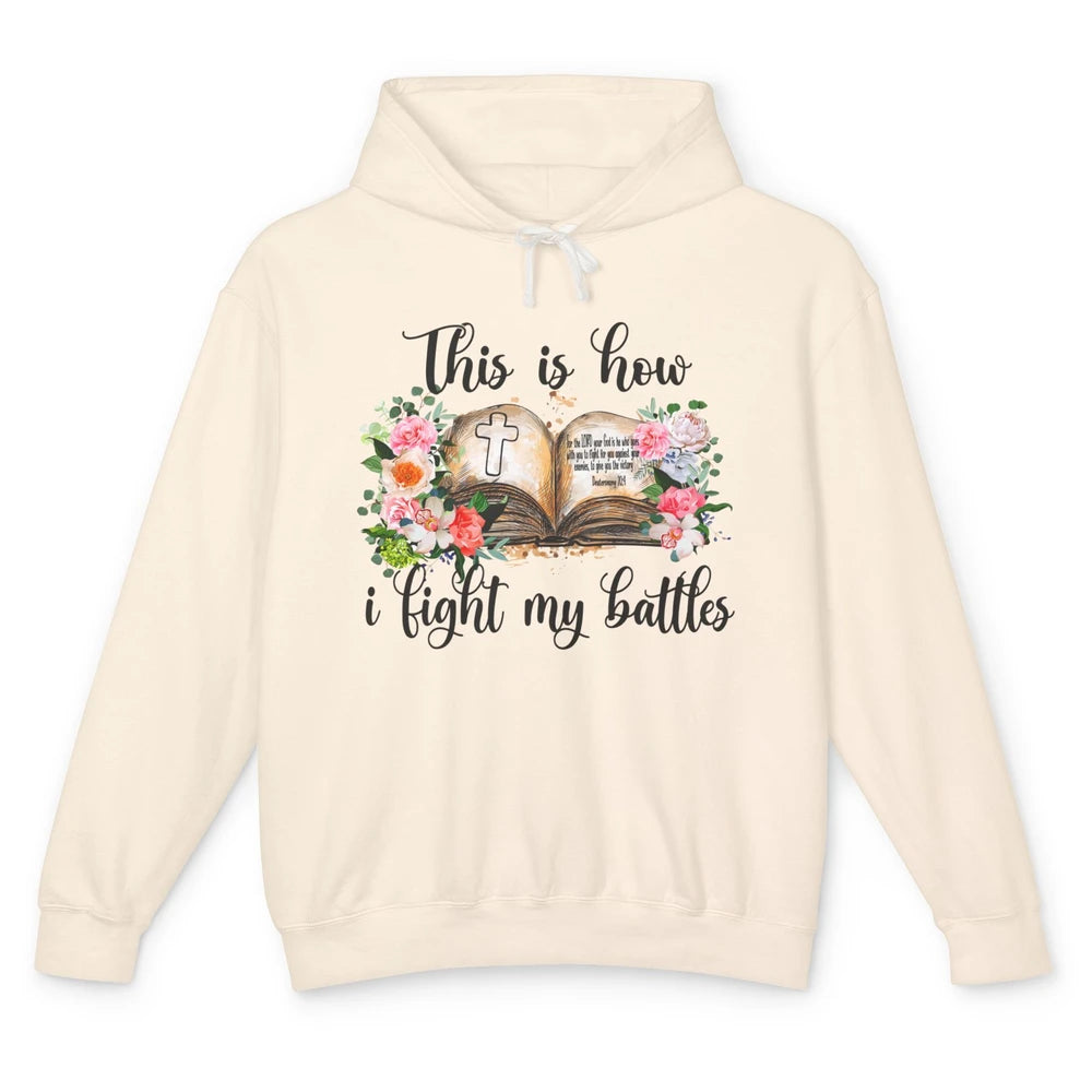 This Is How I Fight My Battles Christian Bible Jesus Lovers Unisex Lightweight Hoodie