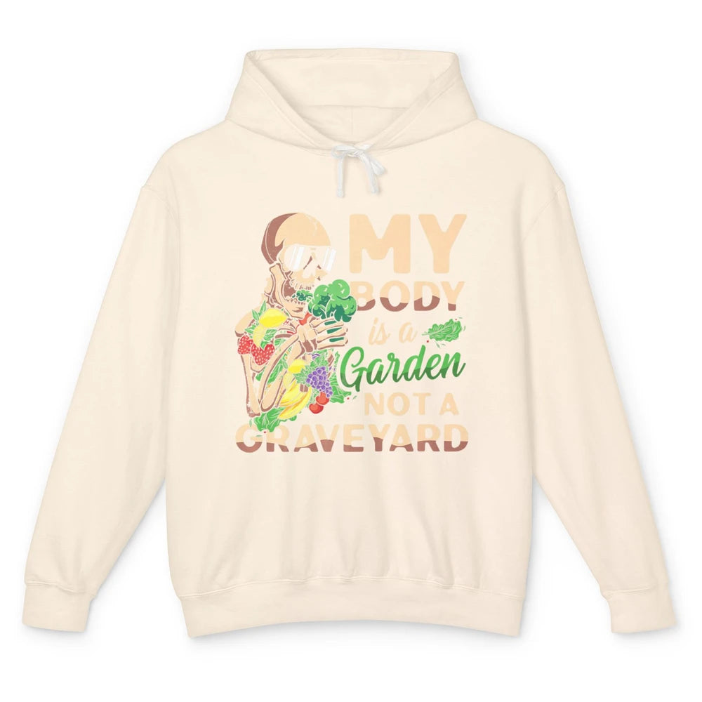 My Body Is Garden Not Graveyard Vegan Vegetarian Veggies Unisex Lightweight Hoodie