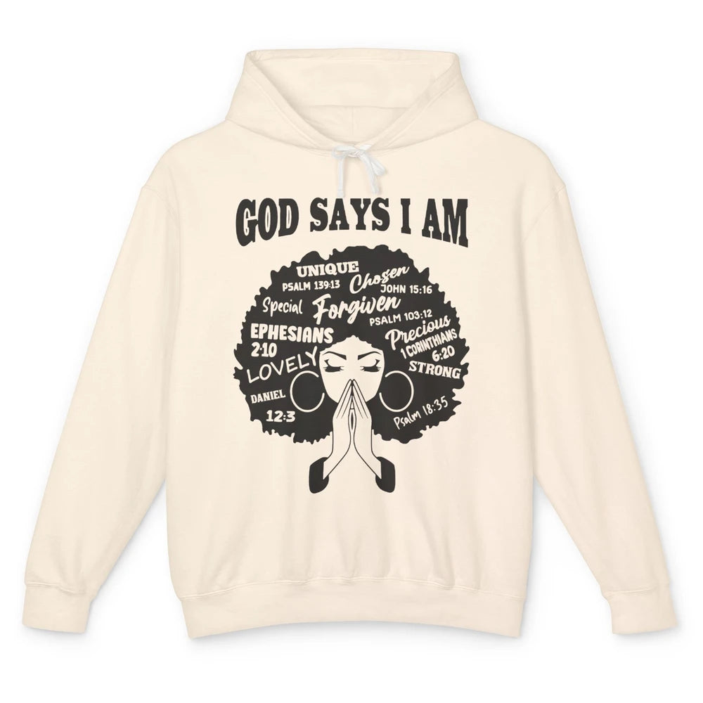 Afro Woman Praying God Says I Am Black Melanin Woman Gift Unisex Lightweight Hoodie