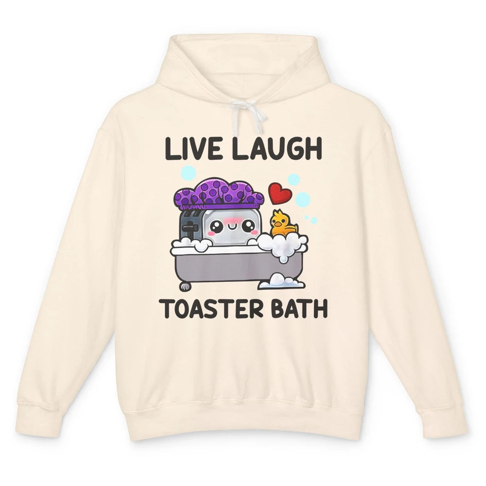 Funny My Kind Of Bath Bomb Live Laugh Toaster Bath Self Love Unisex Lightweight Hoodie