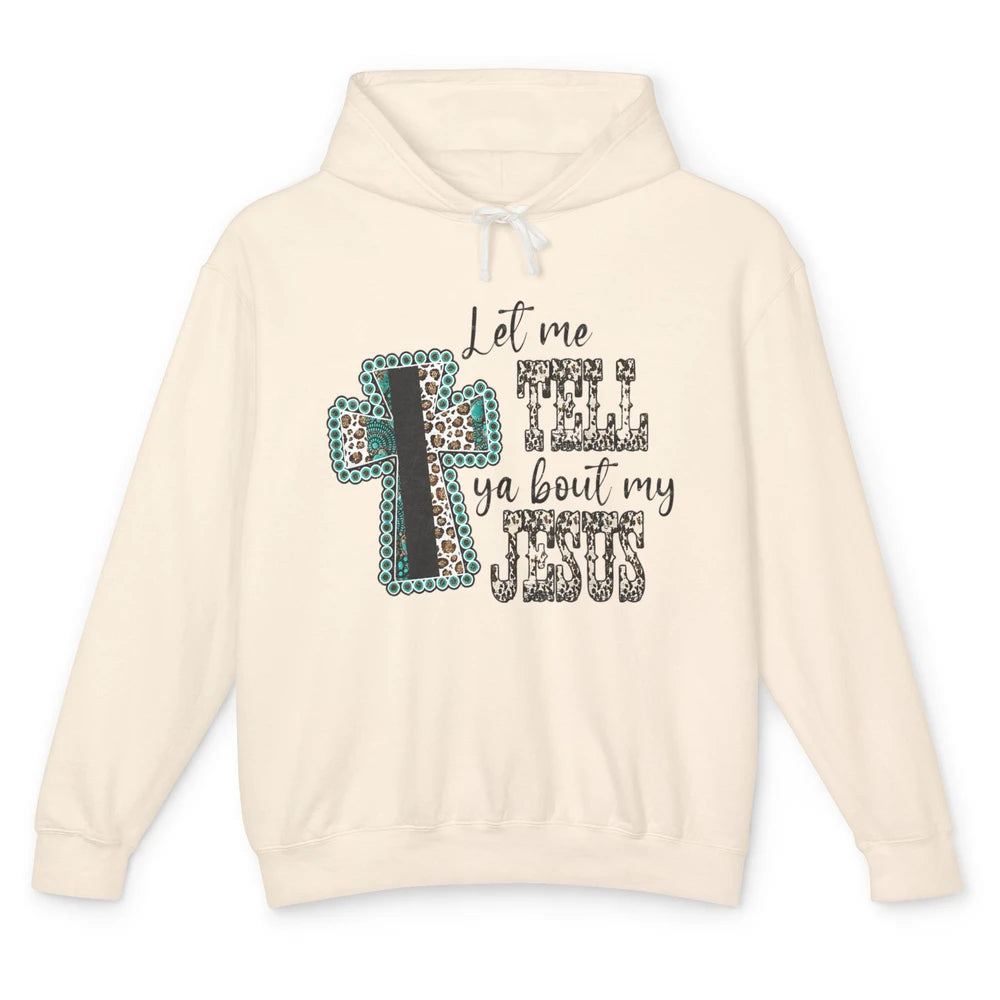 Leopard Cross Let Me Tell You About My Jesus God Christian Unisex Lightweight Hoodie