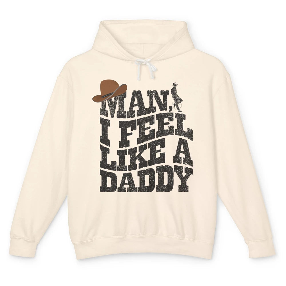 Retro Cowboy Man I Feel Like A Daddy Western Fathers Day Unisex Lightweight Hoodie