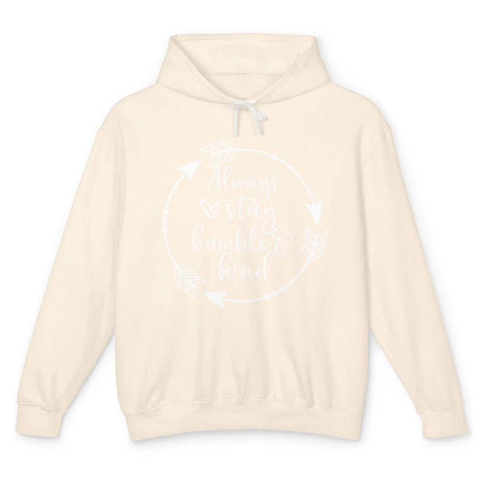 Always Stay Humble And Kind Be Kind Kindness Inspirational Unisex Lightweight Hoodie