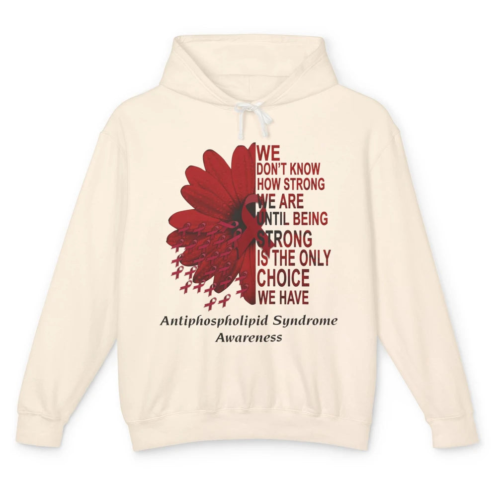 Antiphospholipid Syndrome Burgundy We Don't Know How Strong Unisex Lightweight Hoodie