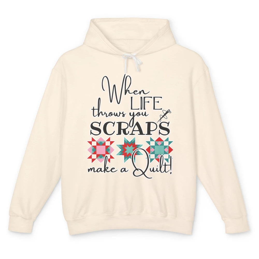 Funny Sewing When Life Throws You Scraps Make A Quilt Yarn Unisex Lightweight Hoodie