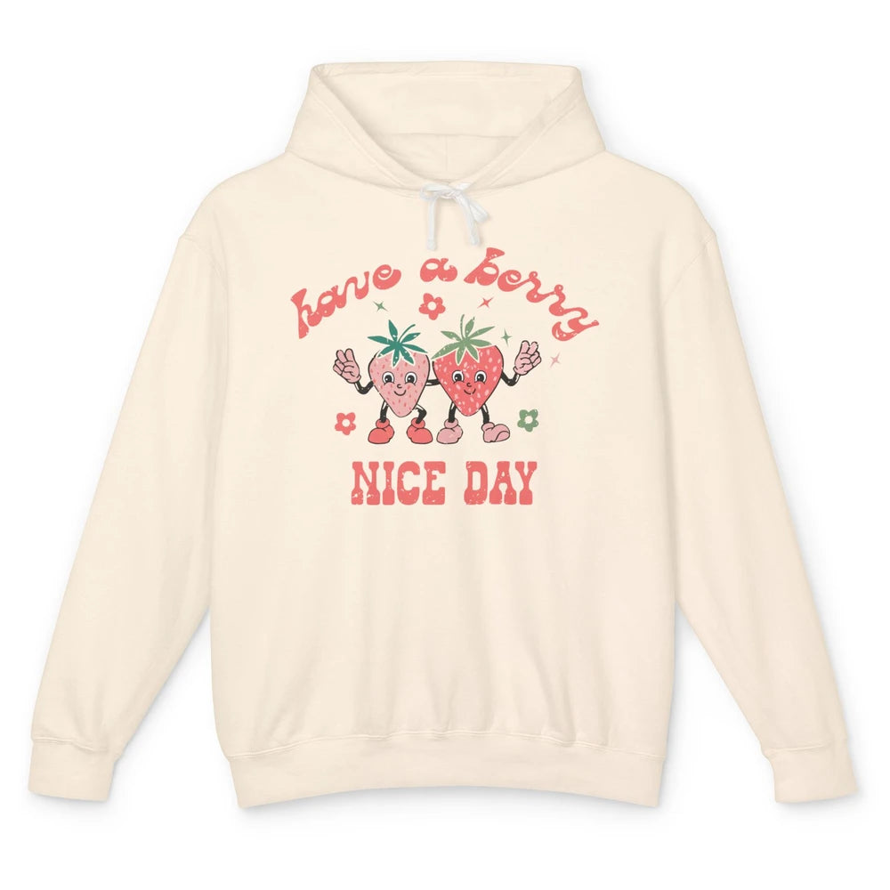 Strawberry Have A Berry Nice Day Positive Mind Happy Life Unisex Lightweight Hoodie