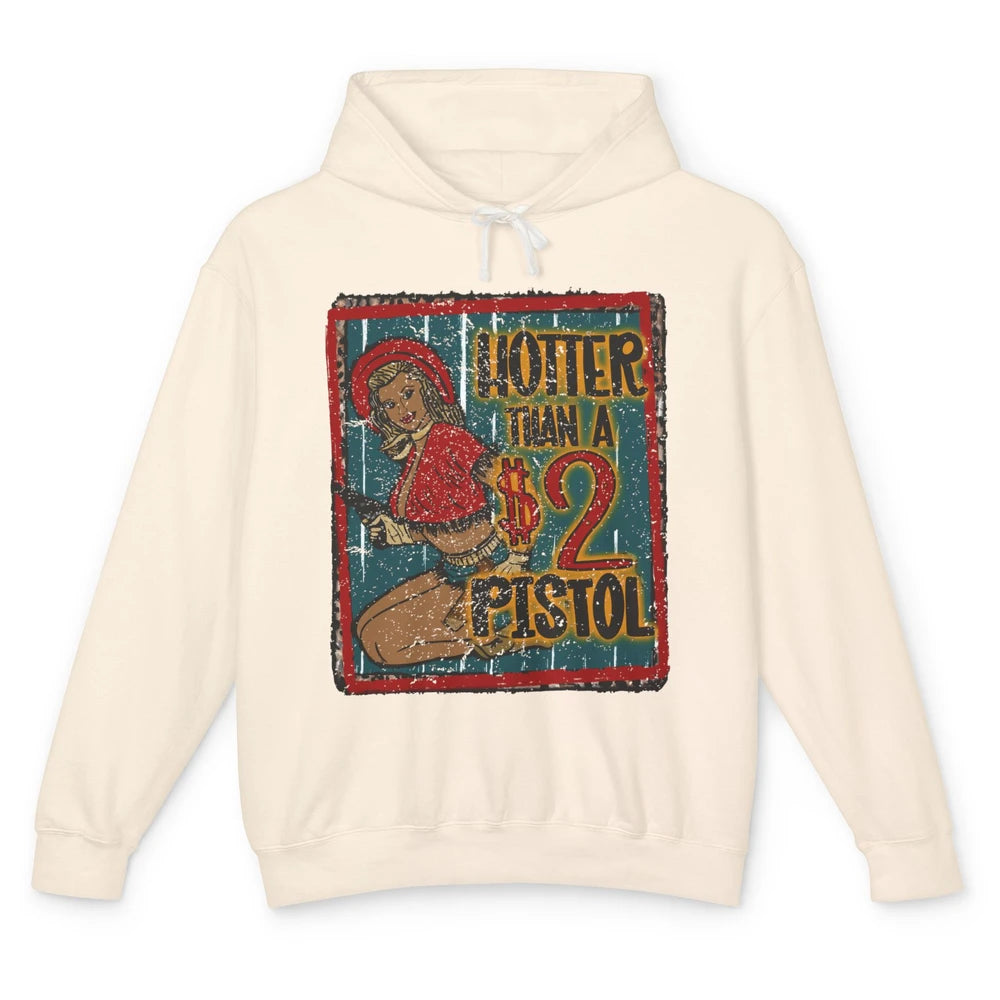 Retro Cowgirl Hotter Than A 2 Dollar Pistol Western Country Unisex Lightweight Hoodie