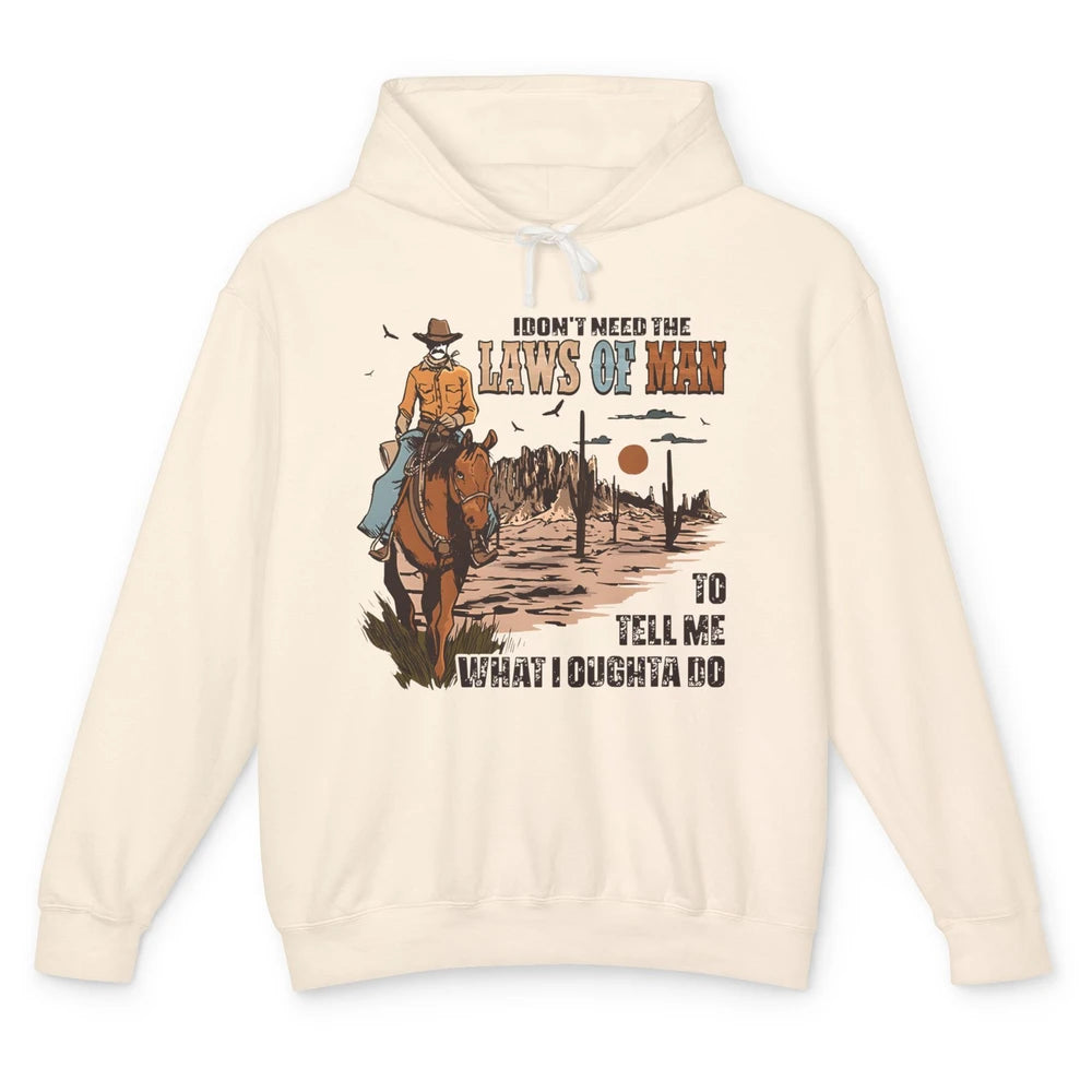 Cowboy Horsing I Don't Need The Laws Of Men Western Country Unisex Lightweight Hoodie