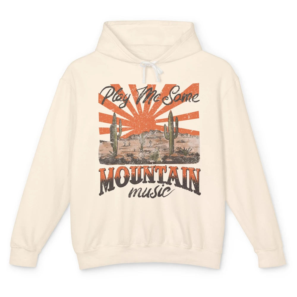 Retro Desert Play Me Some Mountain Music Western Country Unisex Lightweight Hoodie