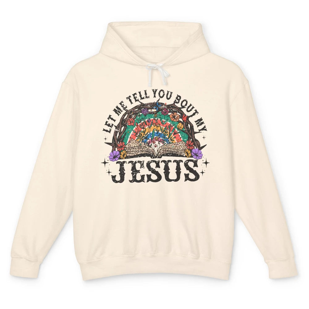 Leopard Bible Verse Let Me Tell You About My Jesus Christian Unisex Lightweight Hoodie